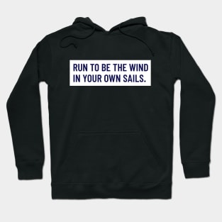 Run To Be The Wind In Your Own Sails Running Hoodie